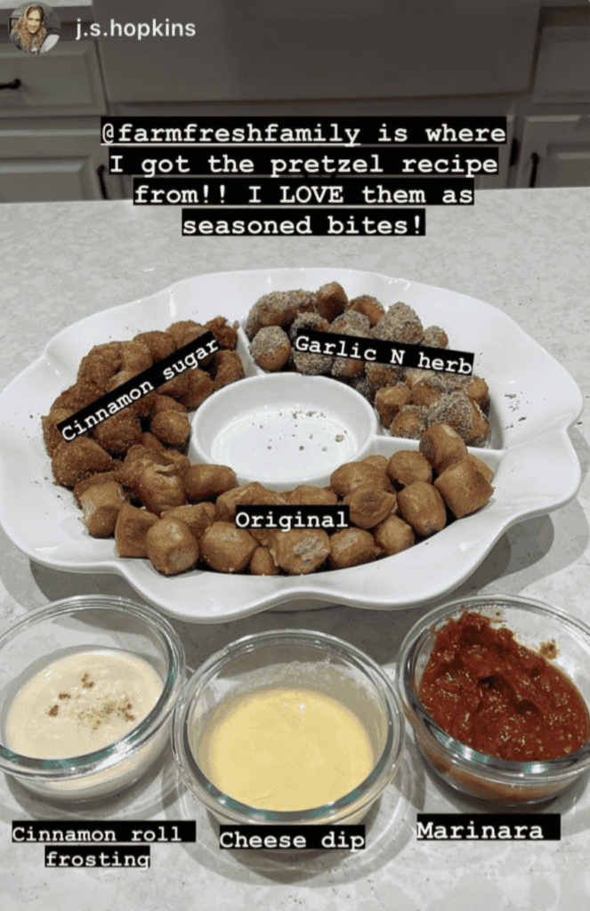 J.S. Hopkins testimonial on gluten free pretzels made into bites. it reads "@farmfreshfamily is where I got the pretzel recipe from!! I LOVE them as seasoned bites!" The pretzel bites read from left to right: "Cinnamon Sugar" " Garlic Herb" and "Original" The dips read from left to right: "Cinnamon roll frosting" "cheese dip" "marinara".